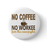 No Coffee No Workee Oceanographer buttons