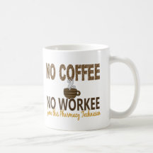 No Coffee No Workee Pharmacy Technician Mug