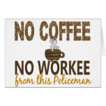 No Coffee No Workee Policeman Card