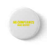 No complaints only moans buttons