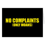 No complaints only moans card