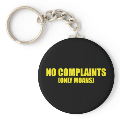 No complaints only moans key chains by CarbonClothing