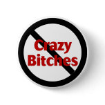 No Crazy Bitches buttons