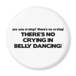 No Crying - Belly Dancing Fridge Magnet
