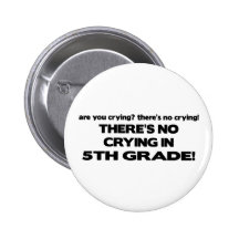 No Crying in 5th Grade Button