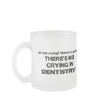 No Crying in Dentistry mugs