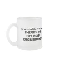 No Crying in Engineering Coffee Mugs