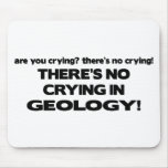 No Crying in Geology mousepads