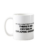 No Crying in Graphic Design mugs
