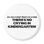 No Crying in Kindergarten Magnet