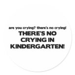 No Crying in Kindergarten Round Stickers