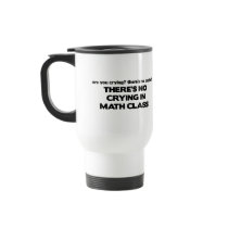 No Crying in Math Class Coffee Mug