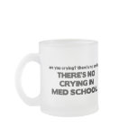 No Crying in Med School mugs