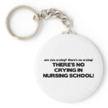 No Crying in Nursing School keychains