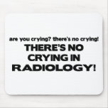 No Crying in Radiology mousepads