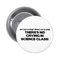 No Crying in Science Class buttons