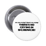 No Crying in Science Pinback Buttons