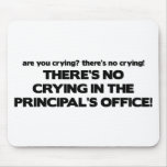 No Crying in the Principal's Office mousepads