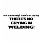 No Crying in Welding t-shirts