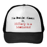 No Doubt About It,, Hillary is a Monster! Hat