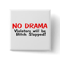 No Drama Violators Will Be Bitch Slapped