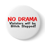 No Drama Violators Will Be Bitch Slapped buttons