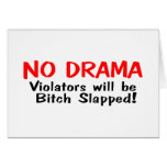 No Drama Violators Will Be Bitch Slapped cards