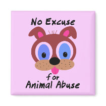 No Excuse for Animal Abuse Magnets
