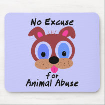 No Excuse for Animal Abuse Mousepad