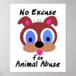No Excuse for Animal Abuse Poster posters