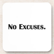 No Excuses Drink Coaster