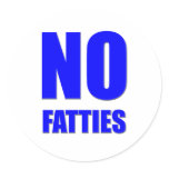 No Fatties Allowed stickers
