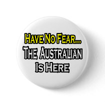 No Fear...Australian Is Here