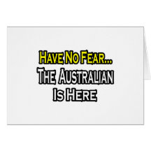 No Fear...Australian Is Here Card