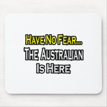 No Fear...Australian Is Here Mousemat