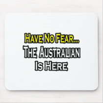 No Fear...Australian Is Here