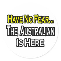 No Fear...Australian Is Here