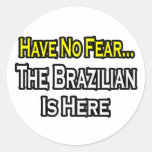 No Fear...Brazilian Is Here Stickers