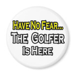 No Fear...Golfer Is Here magnets