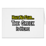 No Fear...Greek Is Here Card