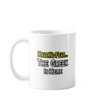 No Fear...Greek Is Here Mug