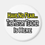 No Fear...History Teacher Fridge Magnet