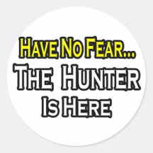 No Fear...Hunter Is Here Stickers