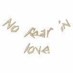 "No fear in love." embroidered shirts