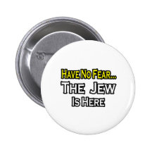 No Fear...Jew Is Here Button