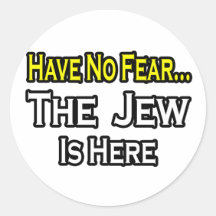 No Fear...Jew Is Here Round Sticker