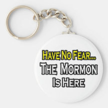 No Fear...Mormon Is Here Key Chains
