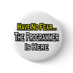No Fear...Programmer Is Here buttons