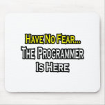 No Fear...Programmer Is Here mousepads