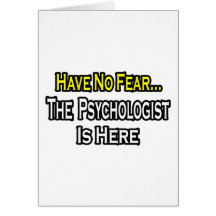 No Fear...Psychologist Is Here Card